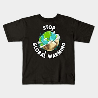 Stop Global Warming Funny Earth Day Gift Kids T-Shirt